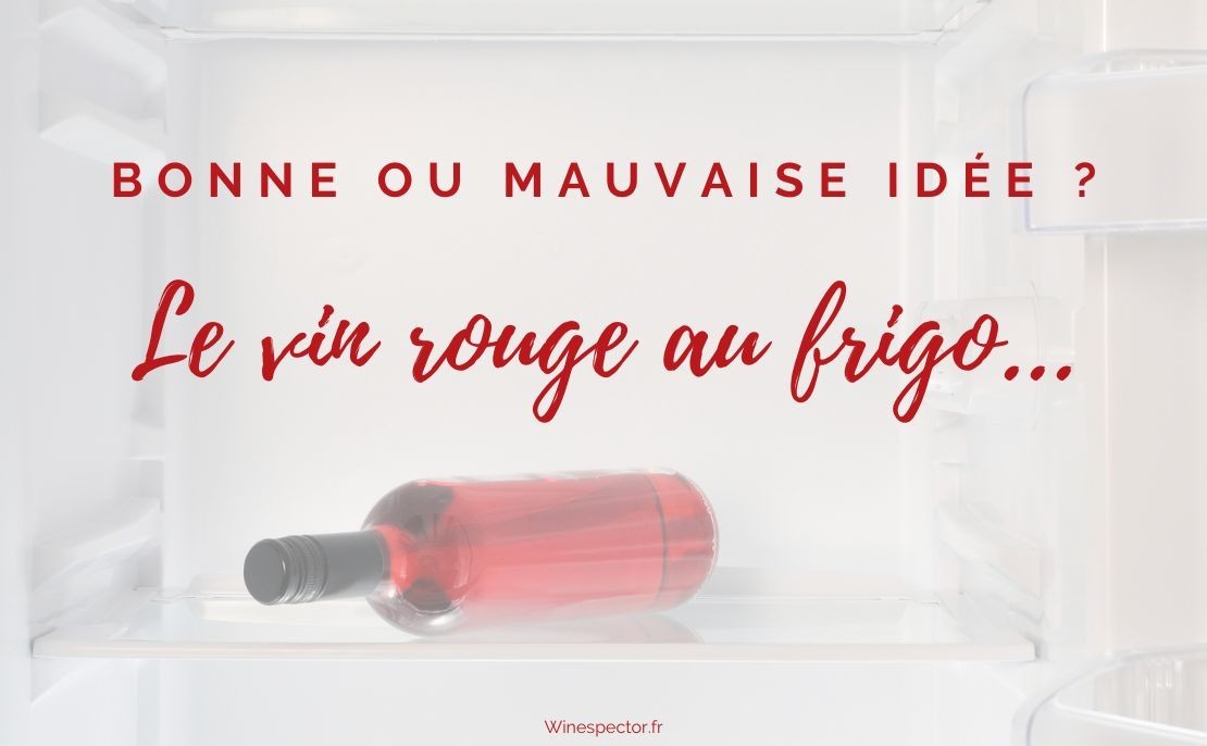 Doit on mettre le vin rouge au frigo ?